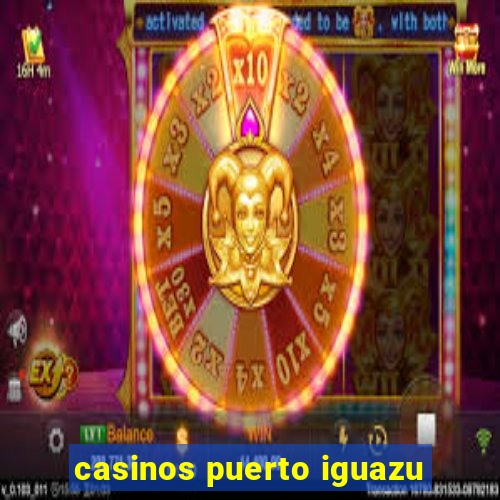 casinos puerto iguazu